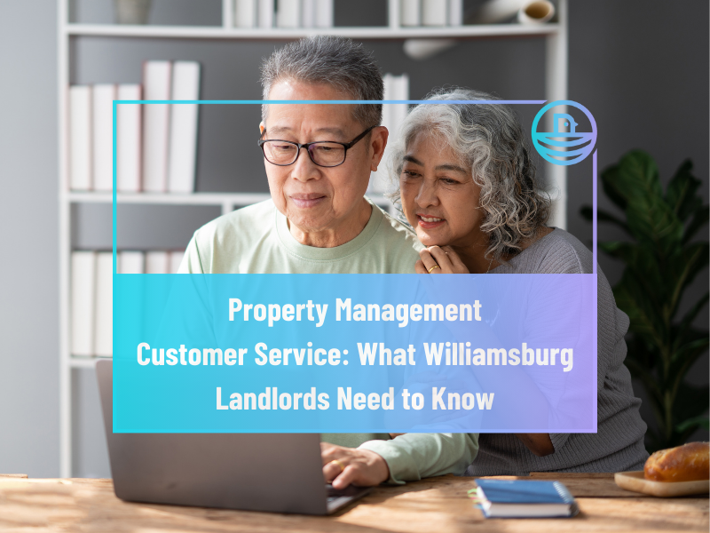 Property Management Customer Service: What Williamsburg Landlords Need to Know